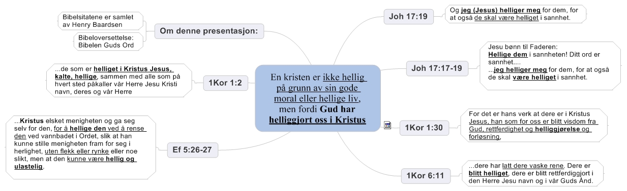 En kristen er ikke hellig på grunn av sin gode moral eller hellige liv, men fordi Gud har helliggjort oss i Kristus